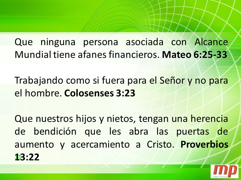 Que ninguna persona asociada con Alcance Mundial tiene afanes financieros. Mateo 6:25-33