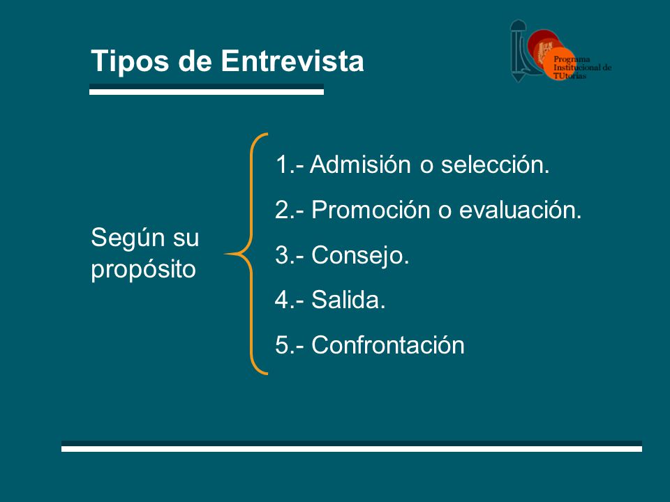 Tipos de Entrevista Según su propósito 1.- Admisión o selección.