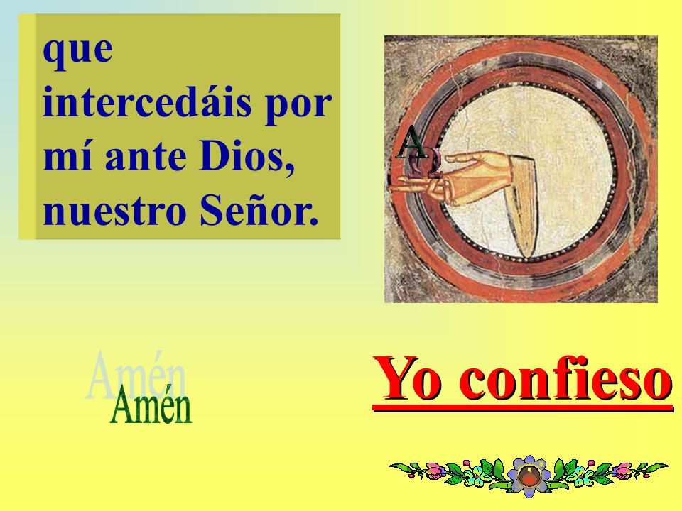 que intercedáis por mí ante Dios, nuestro Señor.