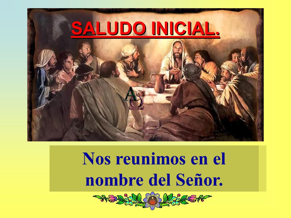 Nos reunimos en el nombre del Señor.