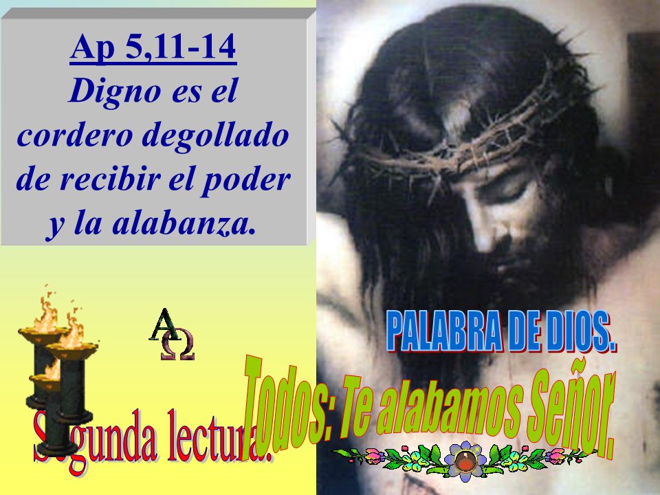 Digno es el cordero degollado de recibir el poder y la alabanza.