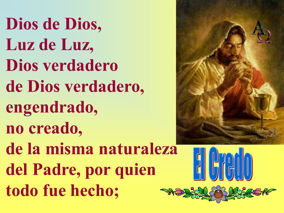 de la misma naturaleza del Padre, por quien todo fue hecho;