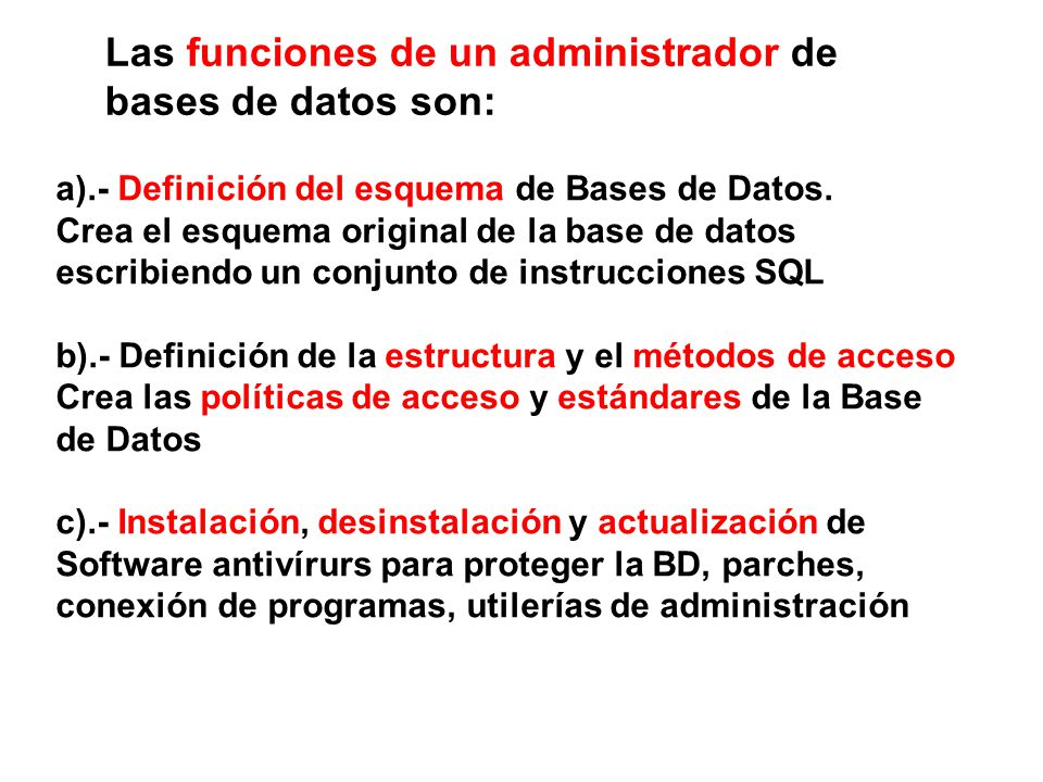 Las funciones de un administrador de bases de datos son: