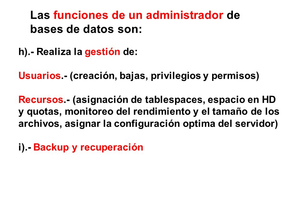 Las funciones de un administrador de bases de datos son: