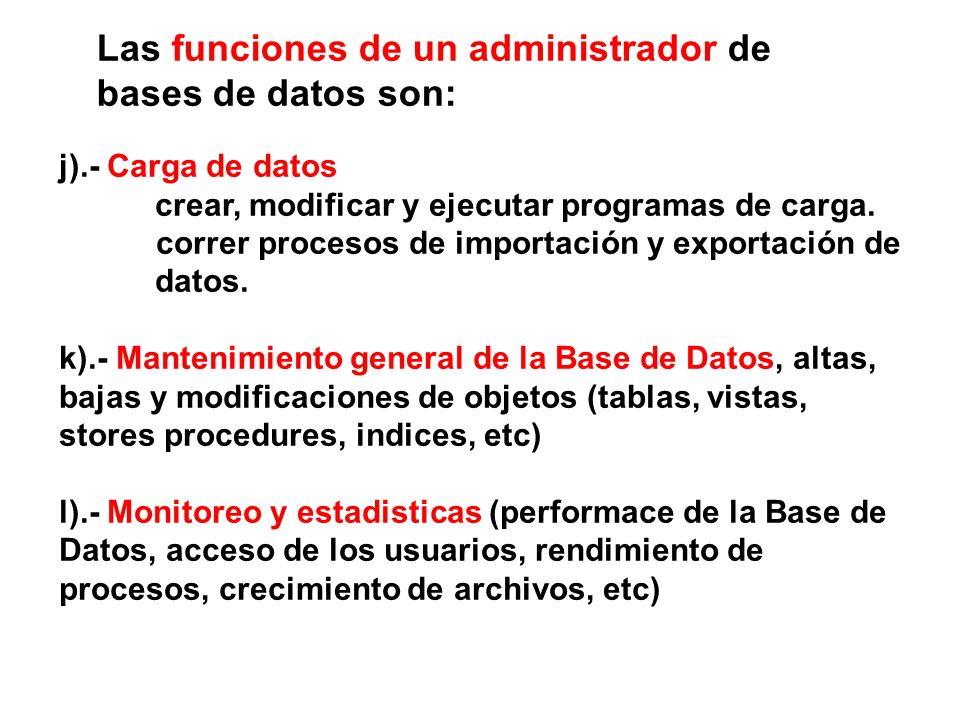 Las funciones de un administrador de bases de datos son: