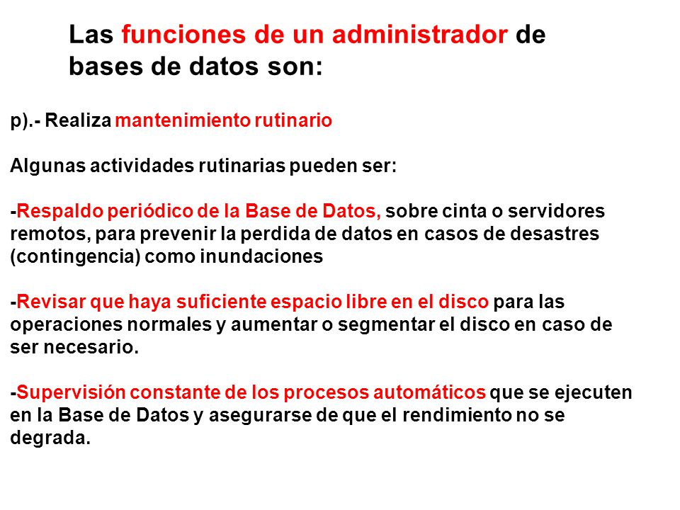 Las funciones de un administrador de bases de datos son: