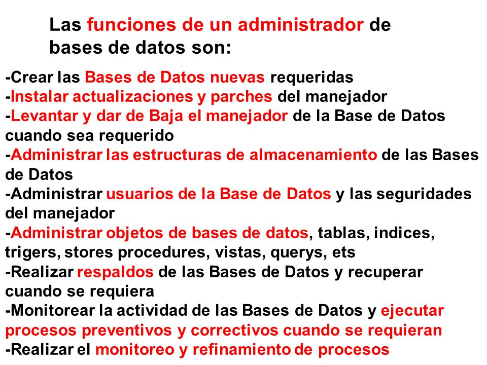Las funciones de un administrador de bases de datos son: