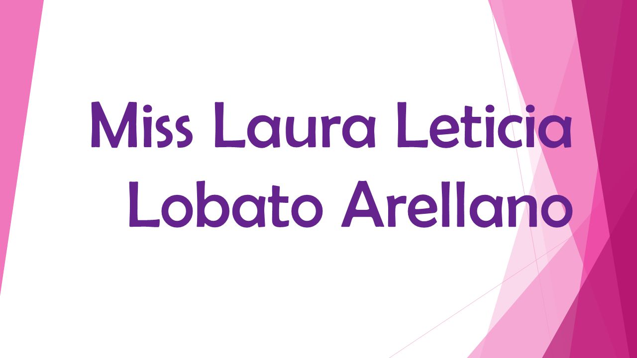 Miss Laura Leticia Lobato Arellano