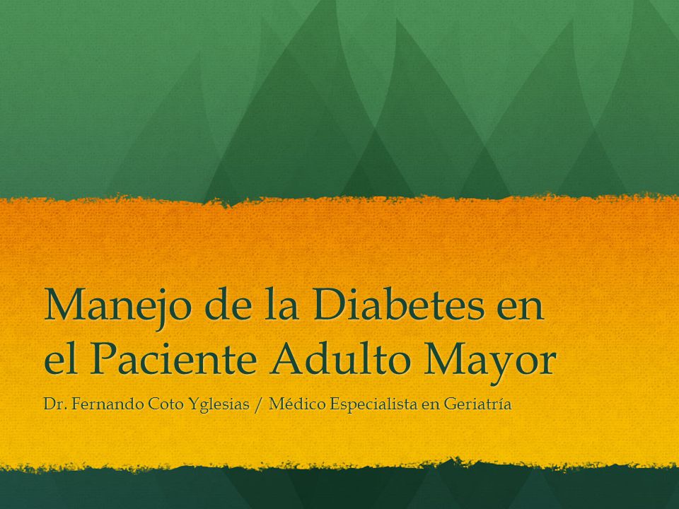 Manejo de la Diabetes en el Paciente Adulto Mayor