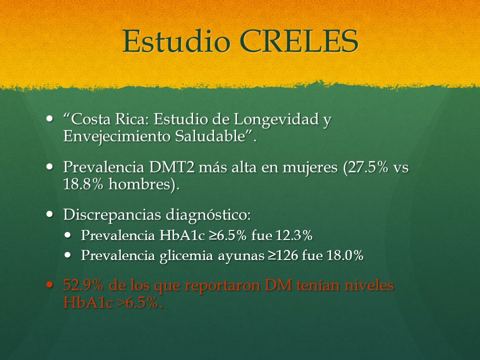 Estudio CRELES Costa Rica: Estudio de Longevidad y Envejecimiento Saludable . Prevalencia DMT2 más alta en mujeres (27.5% vs 18.8% hombres).