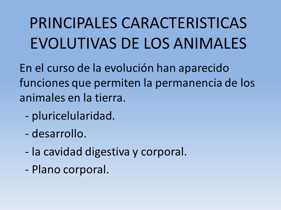 PRINCIPALES CARACTERISTICAS EVOLUTIVAS DE LOS ANIMALES