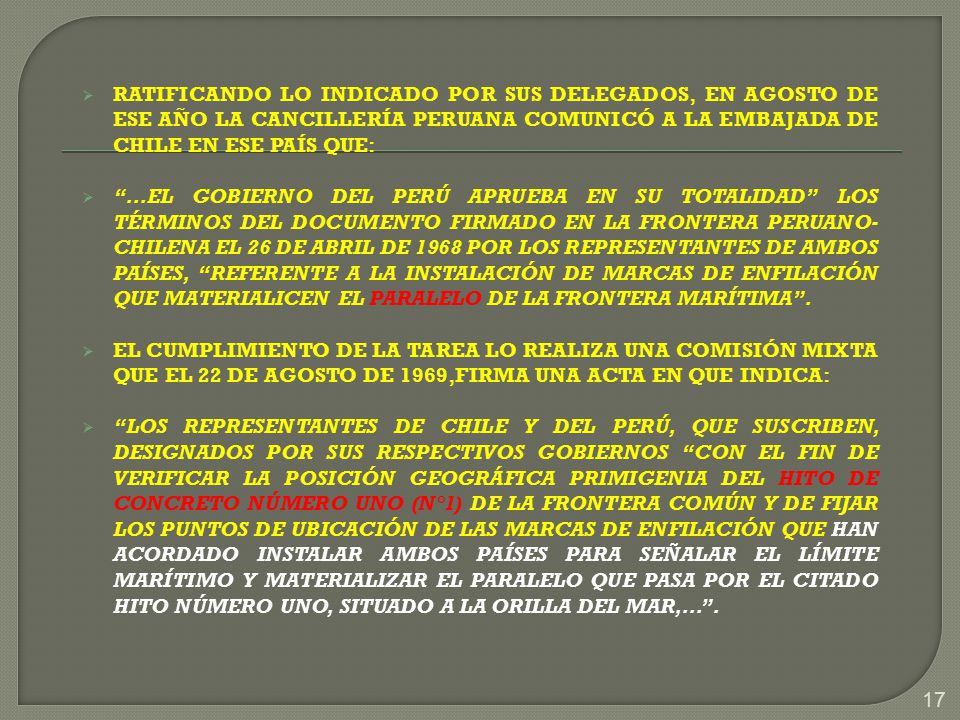 RATIFICANDO LO INDICADO POR SUS DELEGADOS, EN AGOSTO DE ESE AÑO LA CANCILLERÍA PERUANA COMUNICÓ A LA EMBAJADA DE CHILE EN ESE PAÍS QUE:
