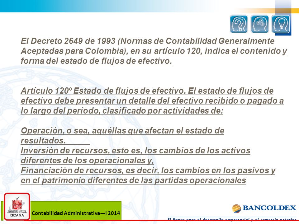 Operación, o sea, aquéllas que afectan el estado de resultados.
