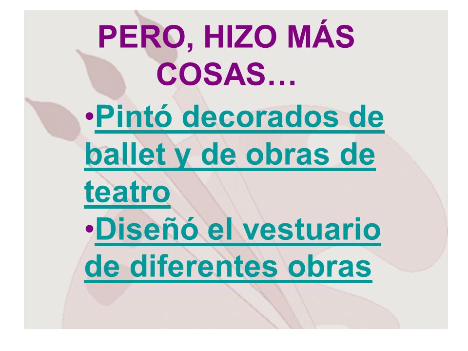 PERO, HIZO MÁS COSAS… Pintó decorados de ballet y de obras de teatro.