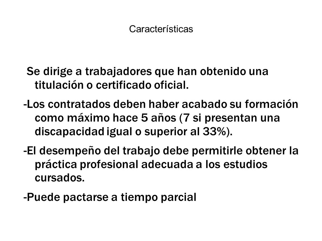 Características -Se dirige a trabajadores que han obtenido una titulación o certificado oficial.