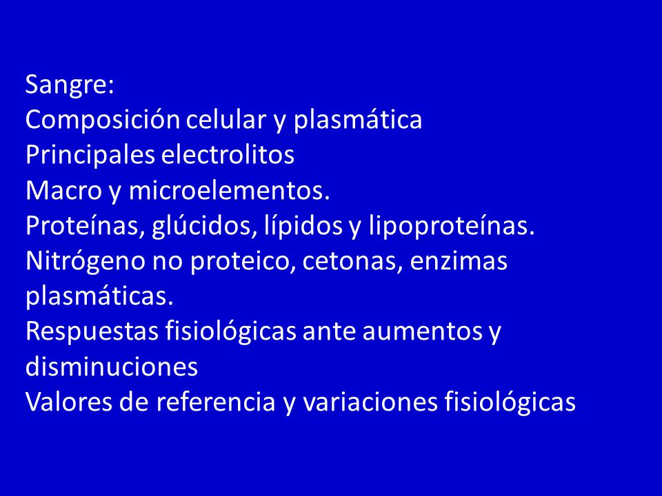 Sangre: Composición celular y plasmática. Principales electrolitos. Macro y microelementos.