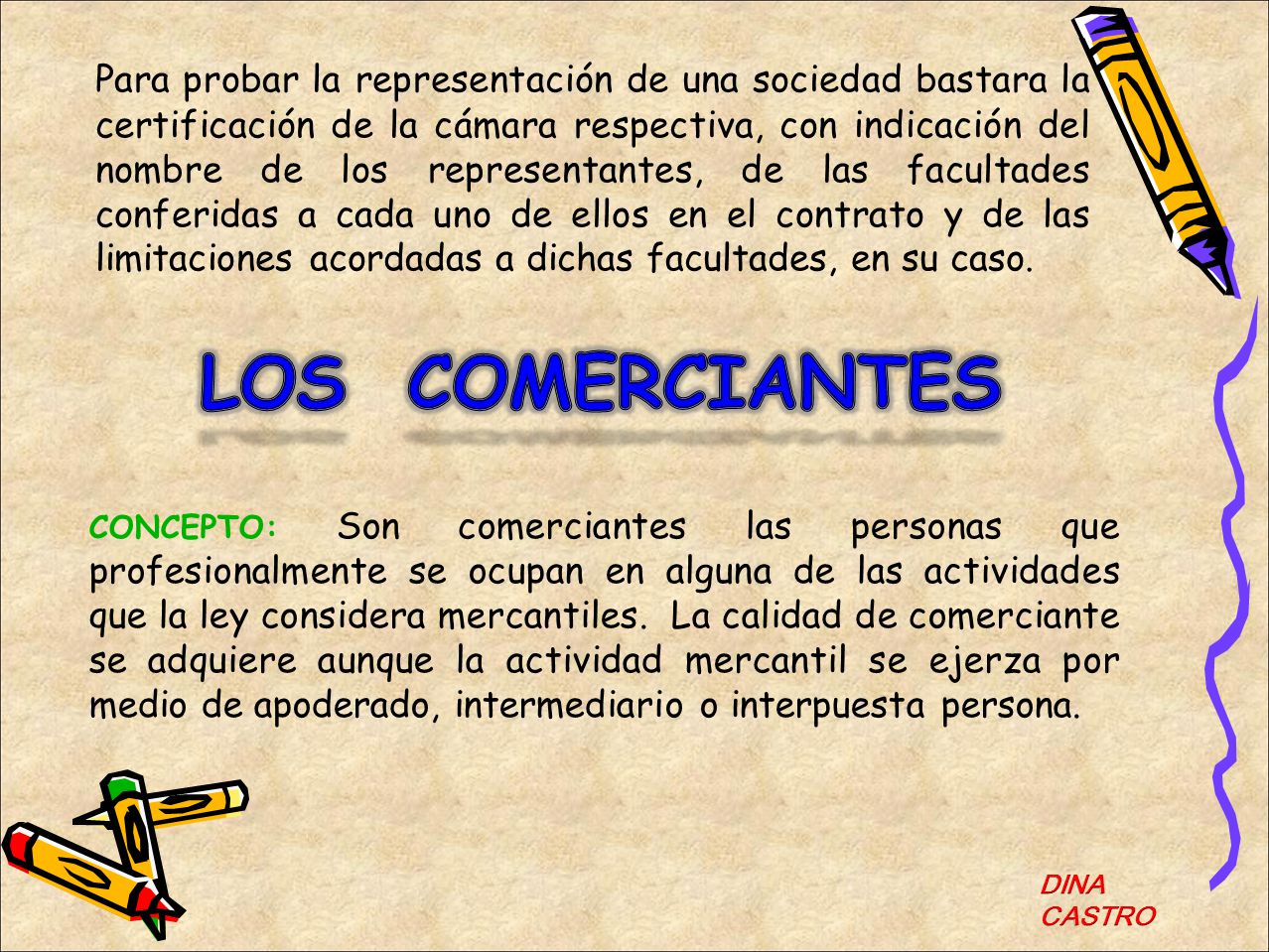 Para probar la representación de una sociedad bastara la certificación de la cámara respectiva, con indicación del nombre de los representantes, de las facultades conferidas a cada uno de ellos en el contrato y de las limitaciones acordadas a dichas facultades, en su caso.