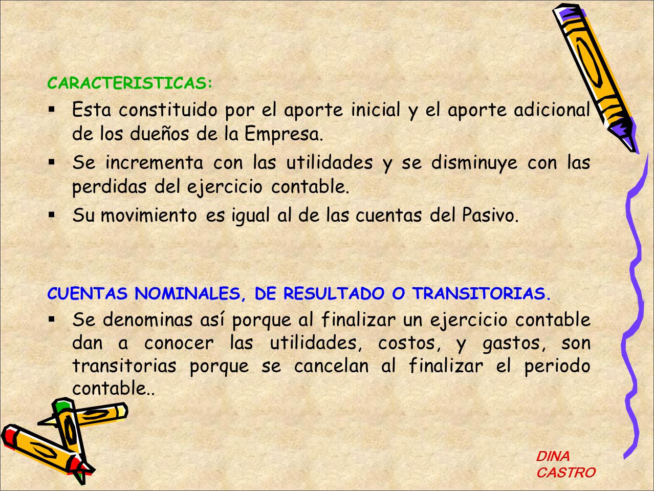 Su movimiento es igual al de las cuentas del Pasivo.