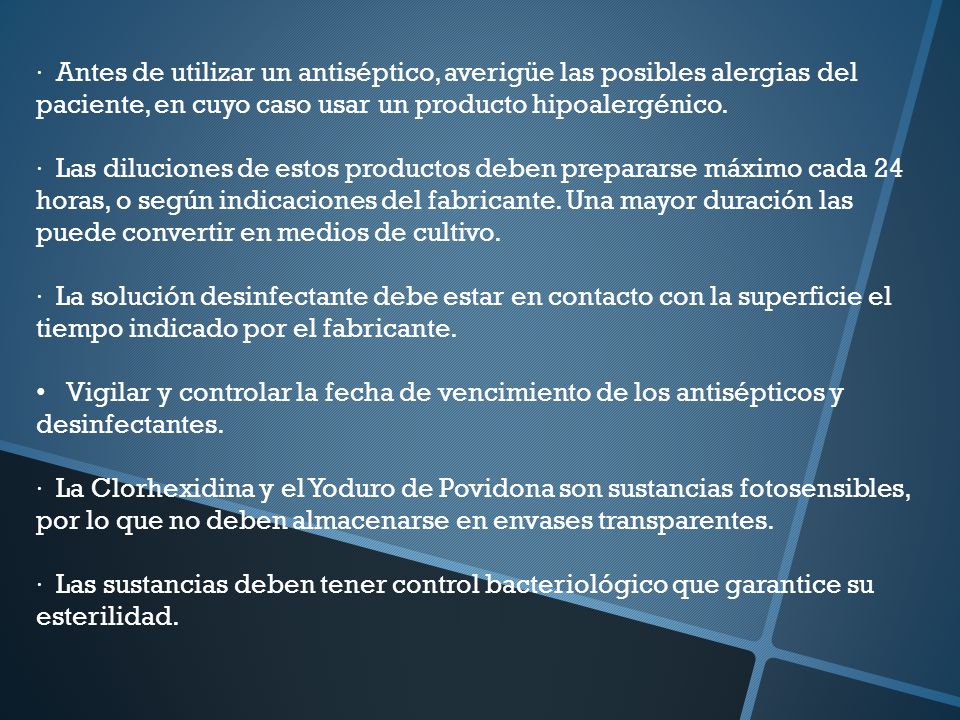 · Antes de utilizar un antiséptico, averigüe las posibles alergias del paciente, en cuyo caso usar un producto hipoalergénico.