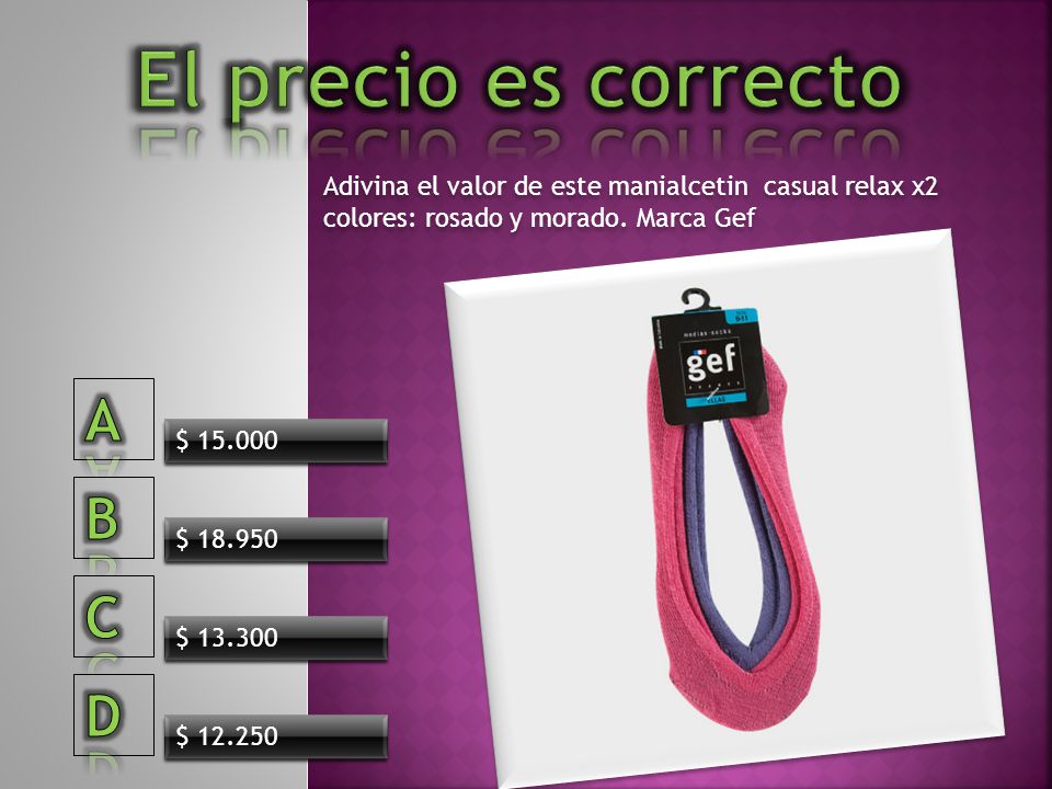 El precio es correcto A B C D