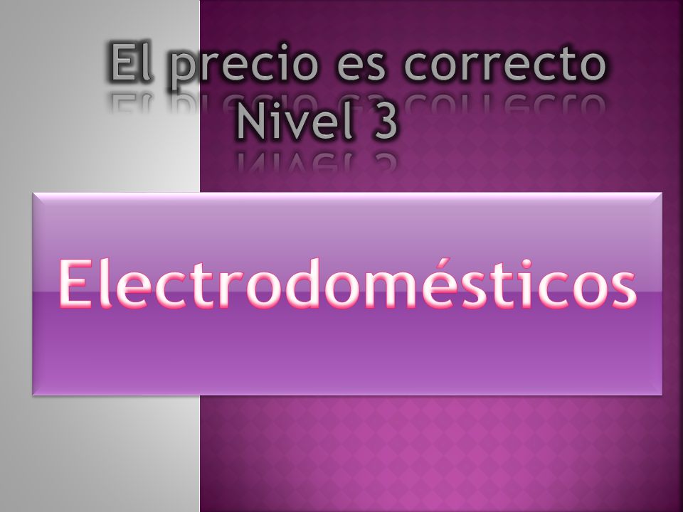 El precio es correcto Nivel 3 Electrodomésticos ºº