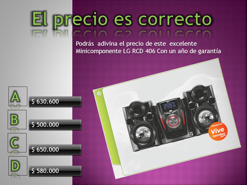El precio es correcto A B C D