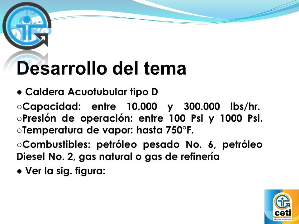 Desarrollo del tema ● Caldera Acuotubular tipo D