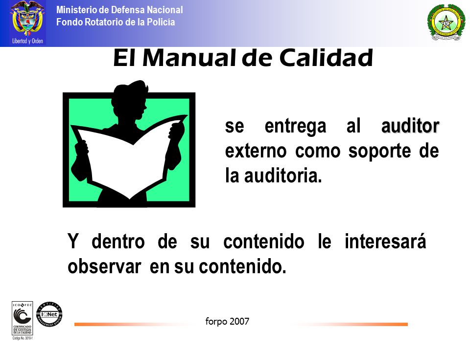 El Manual de Calidad se entrega al auditor externo como soporte de la auditoria. Y dentro de su contenido le interesará observar en su contenido.