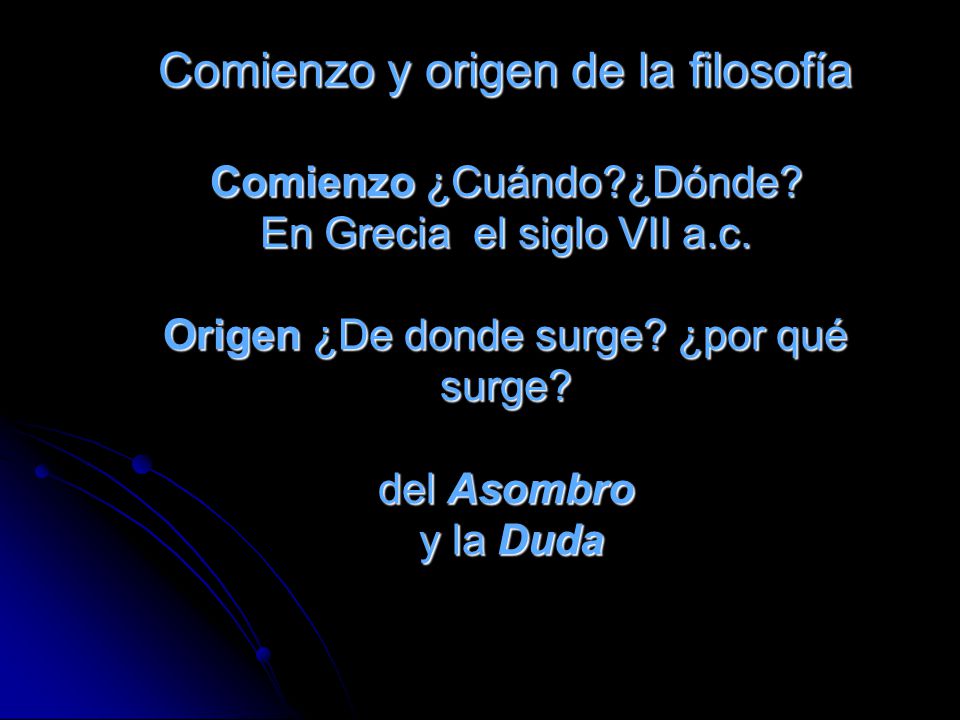 Comienzo y origen de la filosofía Comienzo ¿Cuándo. ¿Dónde