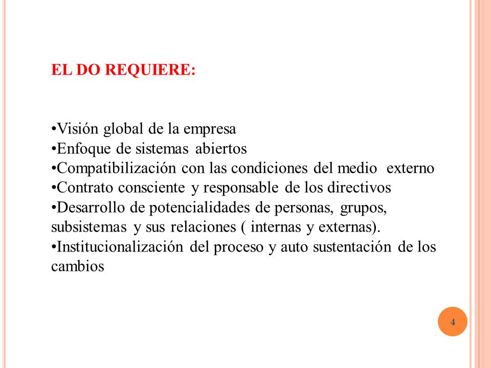 EL DO REQUIERE: Visión global de la empresa. Enfoque de sistemas abiertos. Compatibilización con las condiciones del medio externo.