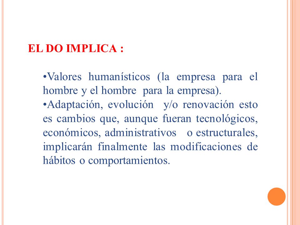 EL DO IMPLICA : Valores humanísticos (la empresa para el hombre y el hombre para la empresa).