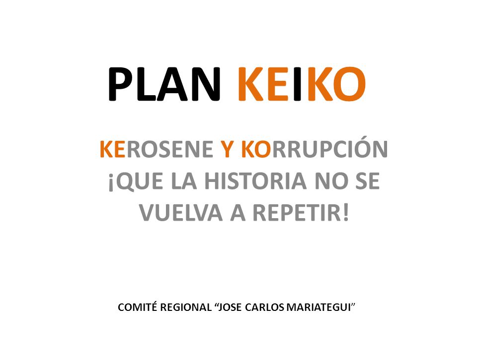 KEROSENE Y KORRUPCIÓN ¡QUE LA HISTORIA NO SE VUELVA A REPETIR!