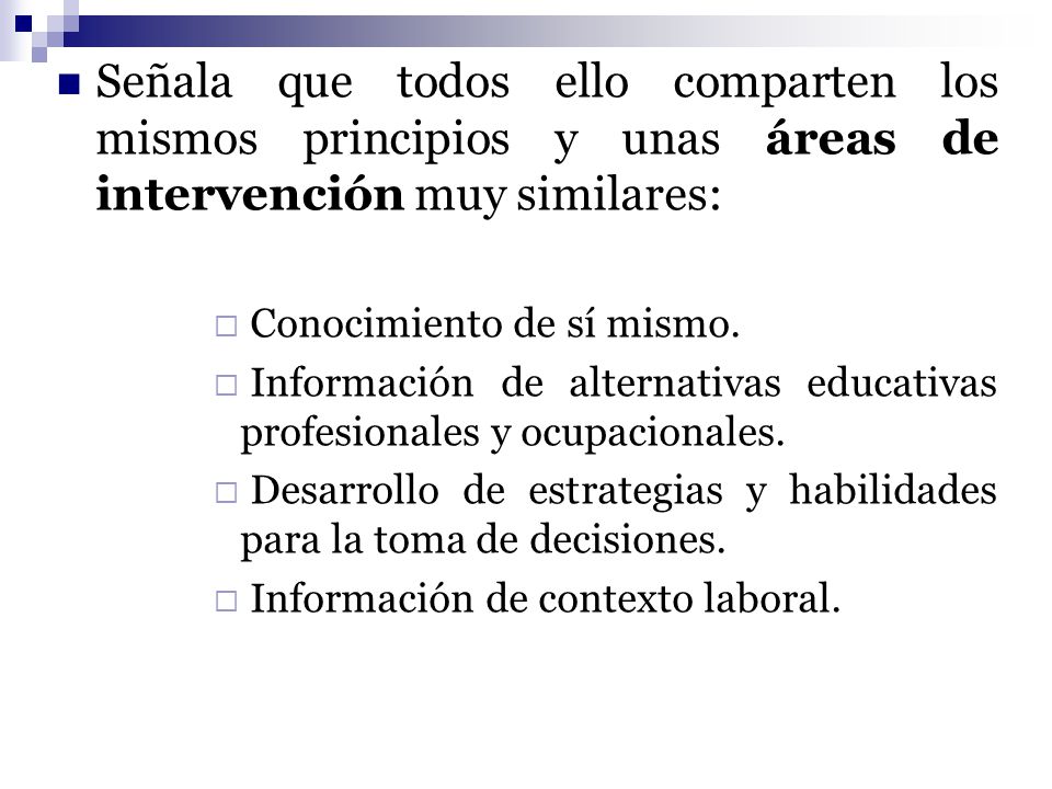Señala que todos ello comparten los mismos principios y unas áreas de intervención muy similares: