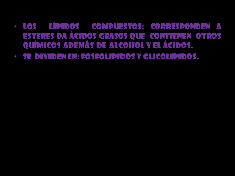 Los lípidos compuestos: corresponden a esteres da ácidos grasos que contienen otros químicos además de alcohol y el ácidos.