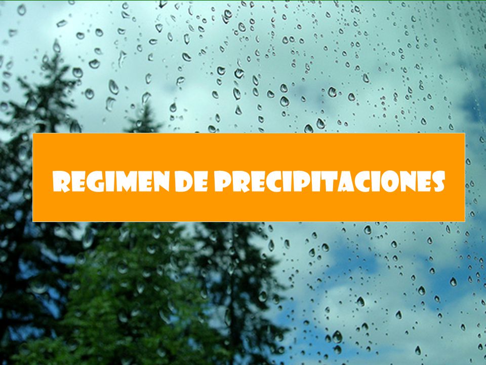 REGIMEN DE PRECIPITACIONES