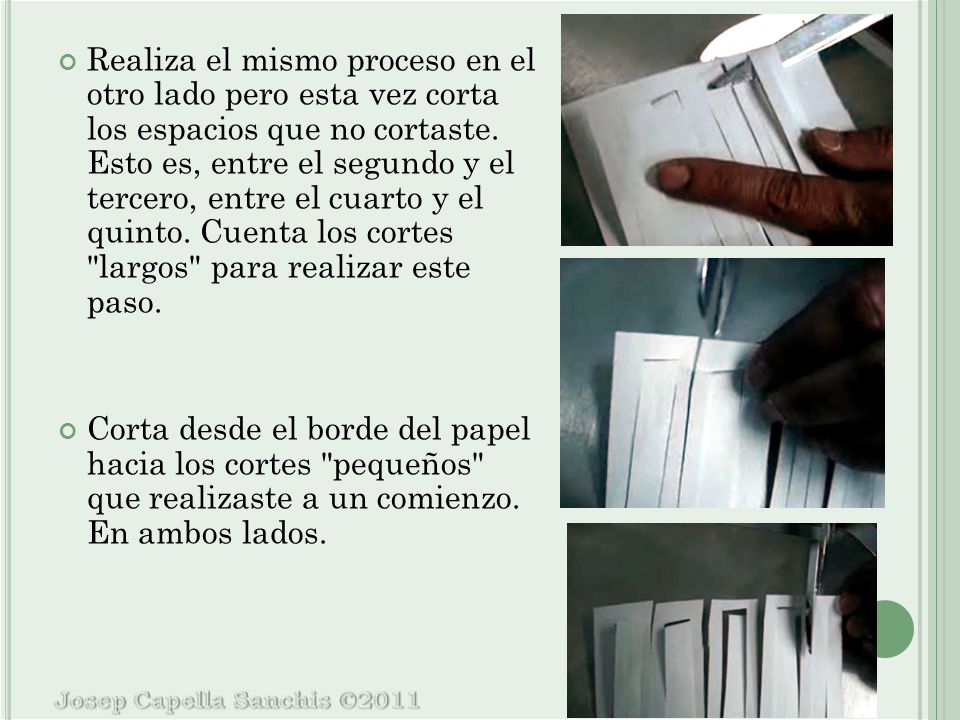 Realiza el mismo proceso en el otro lado pero esta vez corta los espacios que no cortaste. Esto es, entre el segundo y el tercero, entre el cuarto y el quinto. Cuenta los cortes largos para realizar este paso.