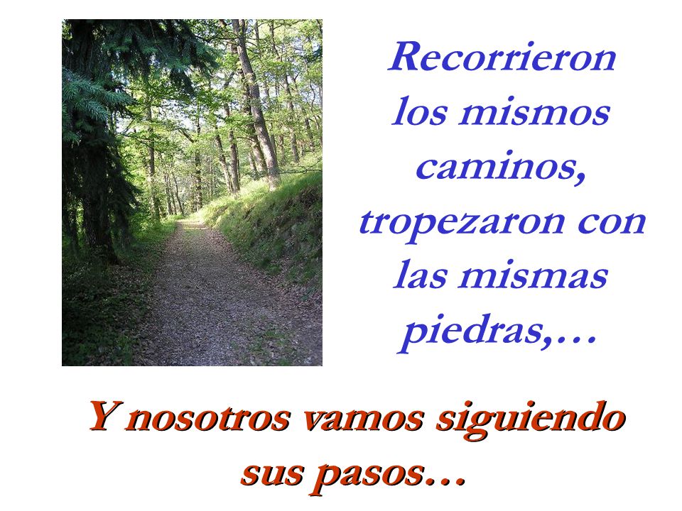 Recorrieron los mismos caminos, tropezaron con las mismas piedras,…
