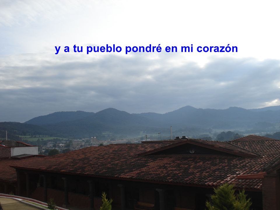 y a tu pueblo pondré en mi corazón