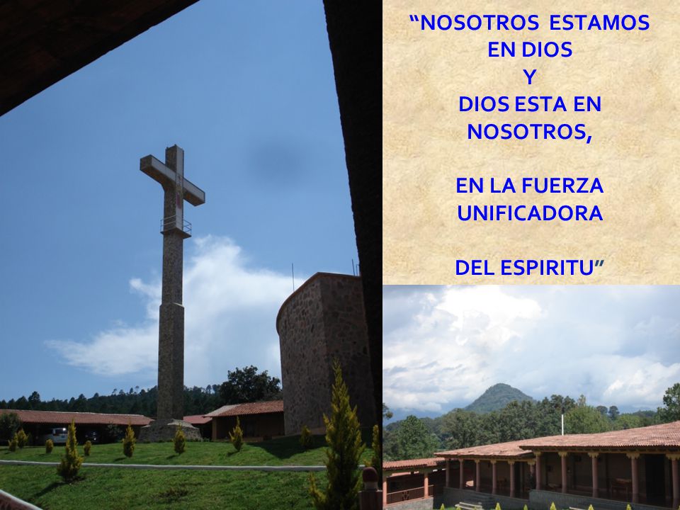 NOSOTROS ESTAMOS EN DIOS Y DIOS ESTA EN NOSOTROS, EN LA FUERZA UNIFICADORA DEL ESPIRITU