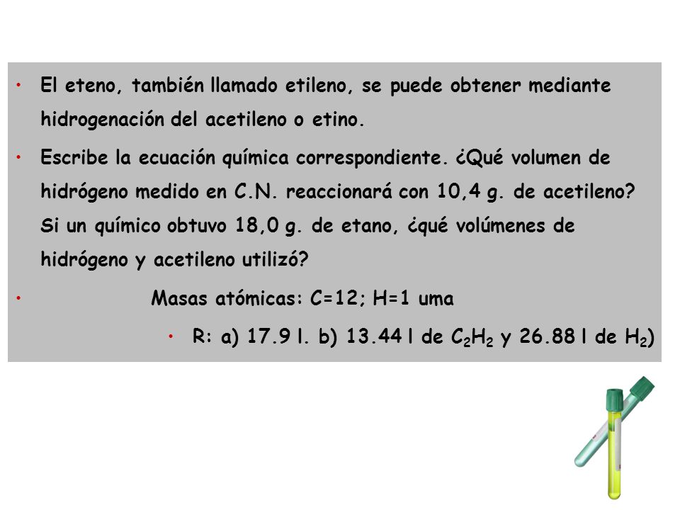El eteno, también llamado etileno, se puede obtener mediante hidrogenación del acetileno o etino.