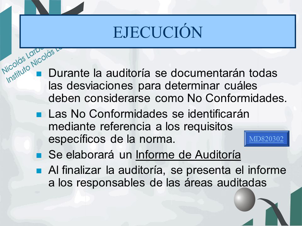 EJECUCIÓN Durante la auditoría se documentarán todas las desviaciones para determinar cuáles deben considerarse como No Conformidades.