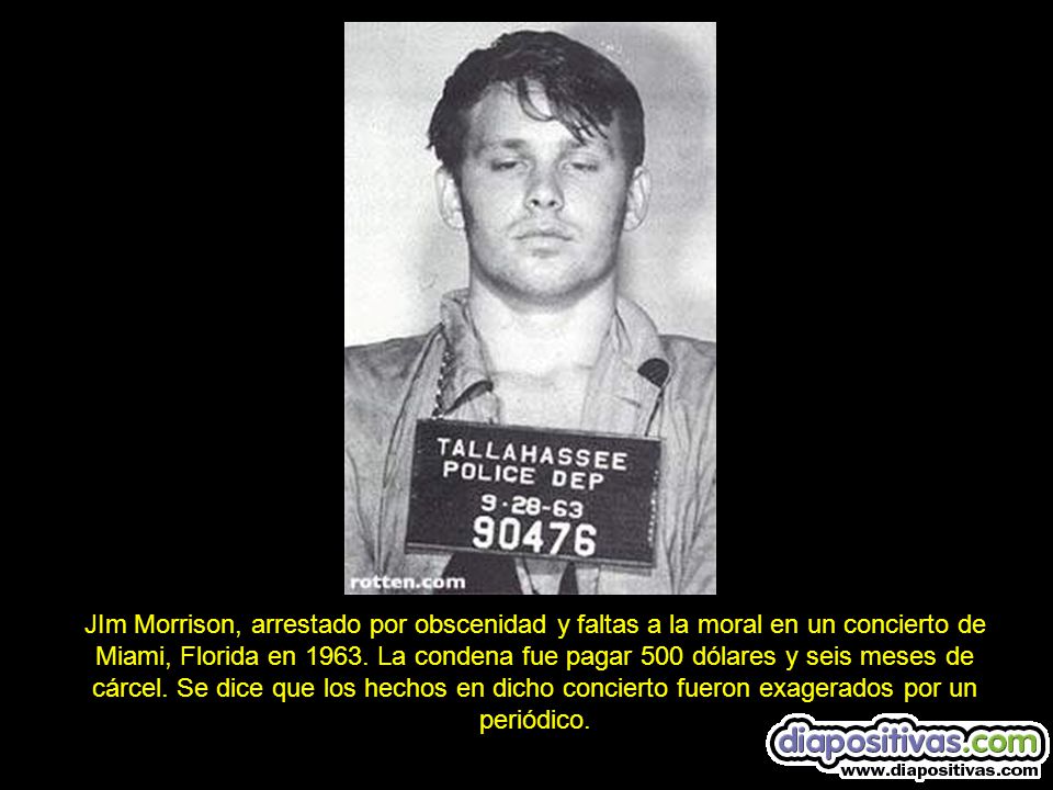 JIm Morrison, arrestado por obscenidad y faltas a la moral en un concierto de Miami, Florida en 1963.