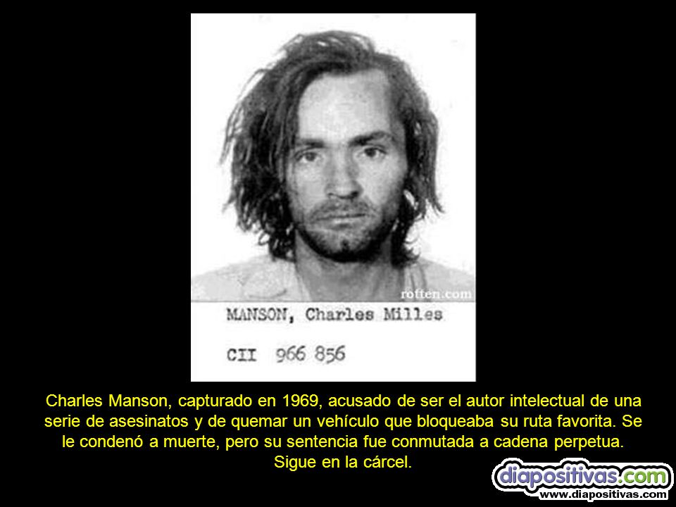 Charles Manson, capturado en 1969, acusado de ser el autor intelectual de una serie de asesinatos y de quemar un vehículo que bloqueaba su ruta favorita.
