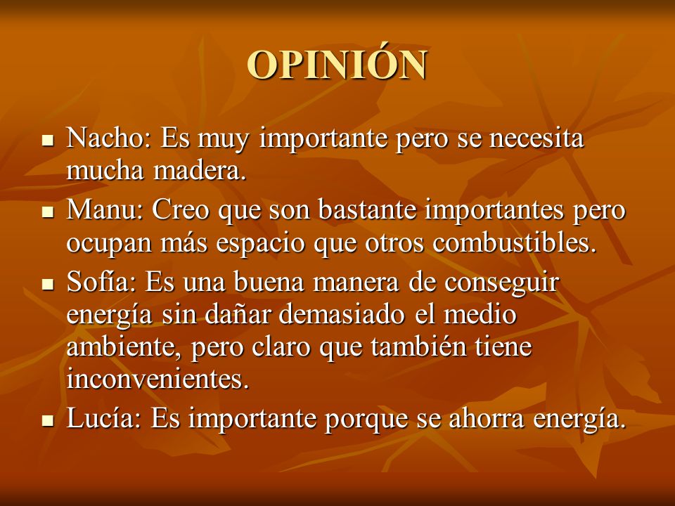 OPINIÓN Nacho: Es muy importante pero se necesita mucha madera.