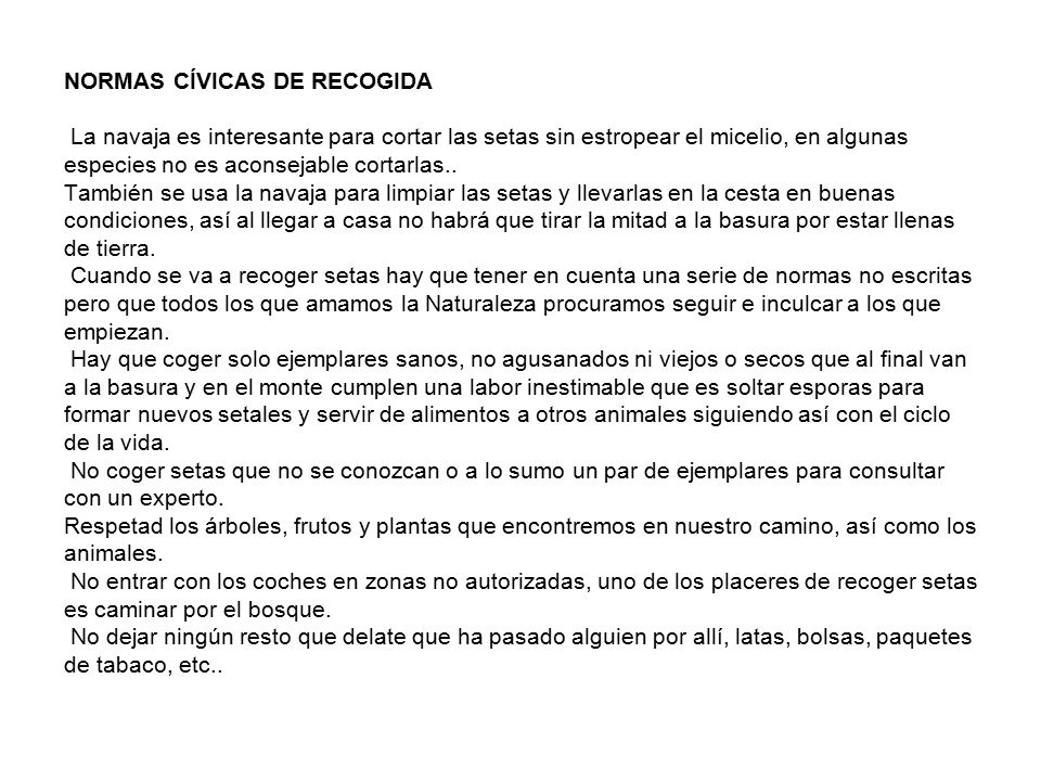 NORMAS CÍVICAS DE RECOGIDA La navaja es interesante para cortar las setas sin estropear el micelio, en algunas especies no es aconsejable cortarlas..