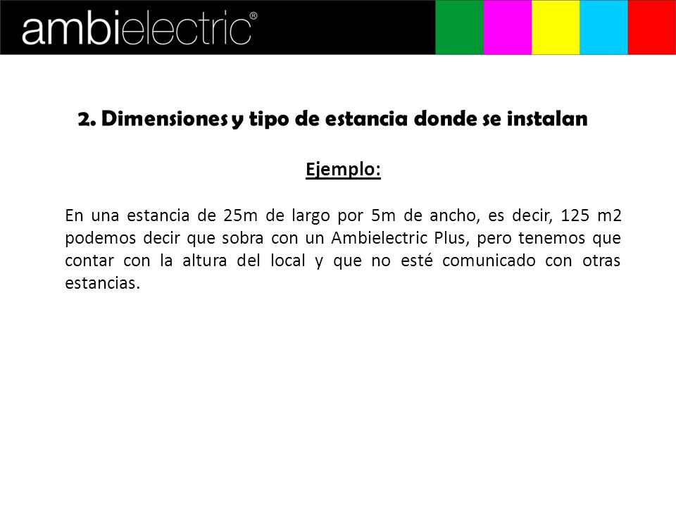 2. Dimensiones y tipo de estancia donde se instalan