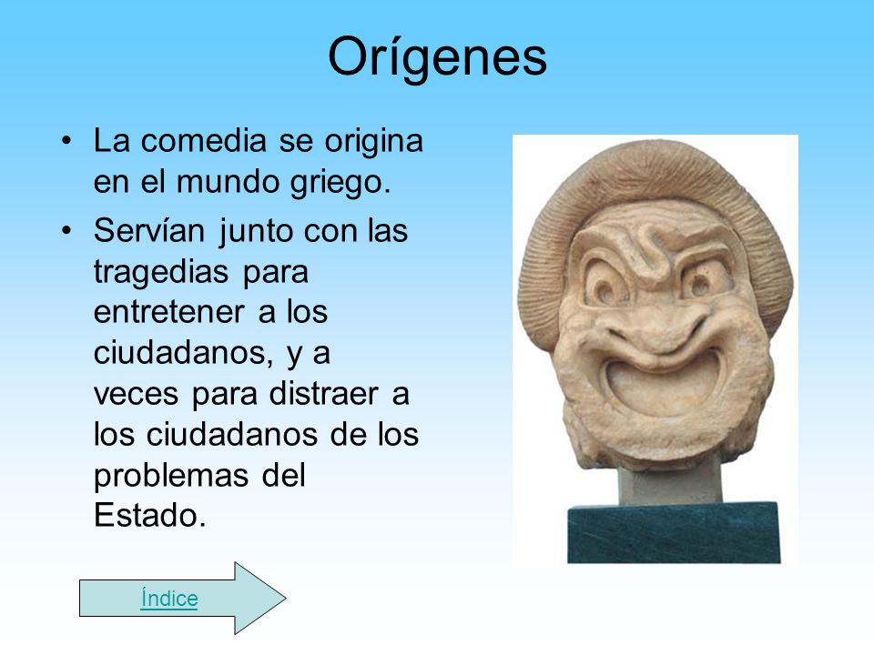 Orígenes La comedia se origina en el mundo griego.