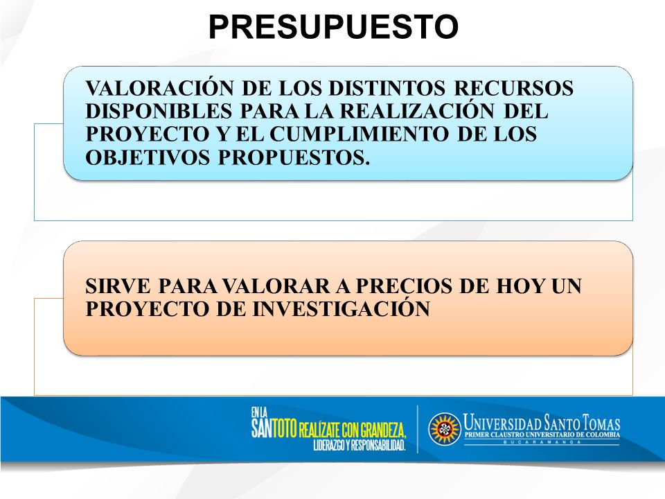 PRESUPUESTO VALORACIÓN DE LOS DISTINTOS RECURSOS DISPONIBLES PARA LA REALIZACIÓN DEL PROYECTO Y EL CUMPLIMIENTO DE LOS OBJETIVOS PROPUESTOS.