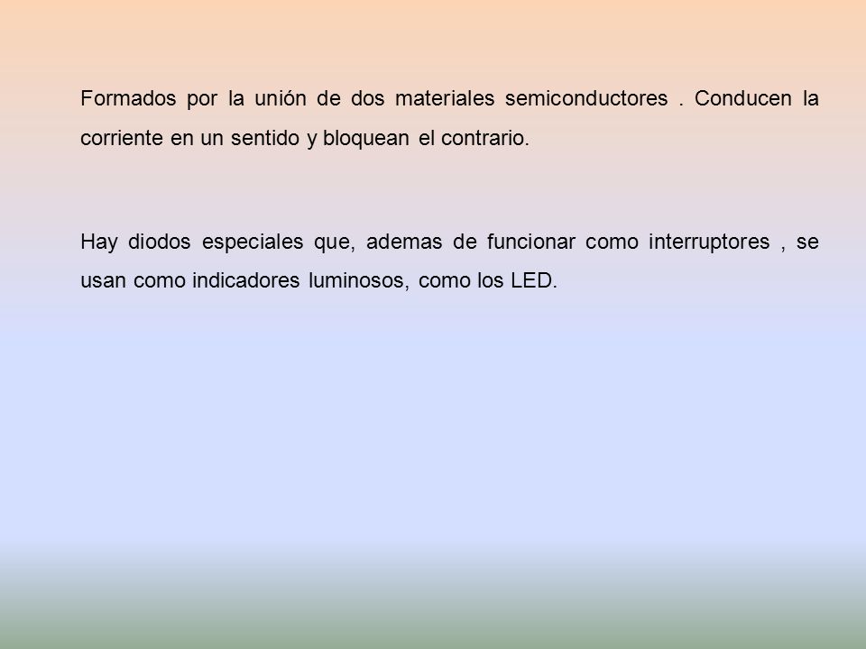 Formados por la unión de dos materiales semiconductores