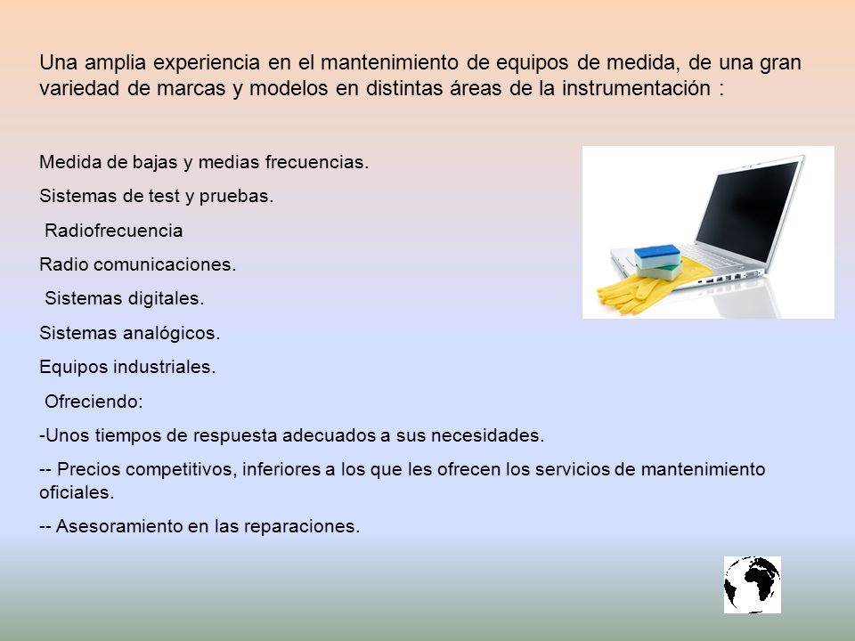 Una amplia experiencia en el mantenimiento de equipos de medida, de una gran variedad de marcas y modelos en distintas áreas de la instrumentación :